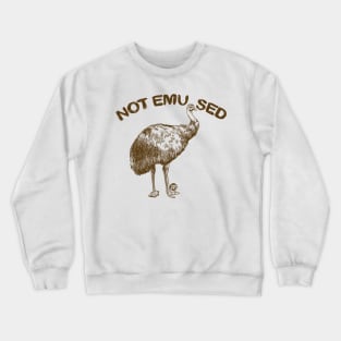 NOT EMUSED Crewneck Sweatshirt